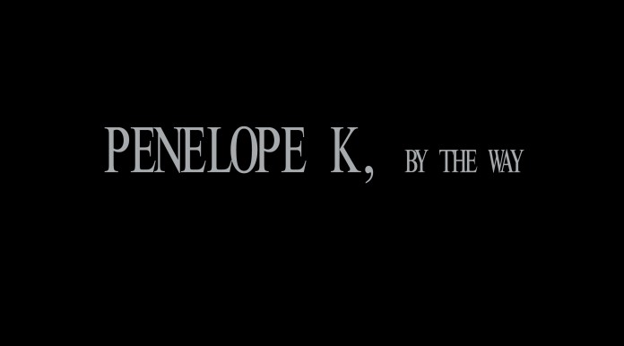 Penelope K, by the way Film  Penelope K 0
